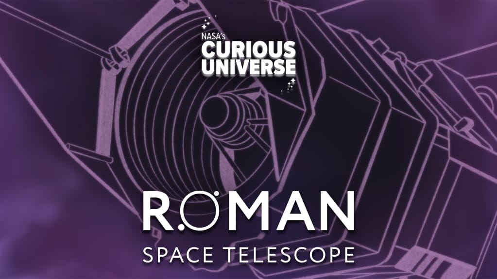 Artwork for Roman Space Telescope miniseries of NASA's podcast Curious Universe. The image shows a close, detailed rendering of the Nancy Grace Roman Space Telescope. The logo "Roman Space Telescope" is bottom center, and the logo "Curious Universe" is top center of the frame.