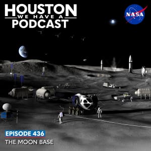 Houston We Have a Podcast Episode 436: The Moon Base An artist's rendering of astronauts working on the surface of the Moon amidst habitats and rovers.